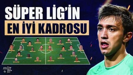 Süper Lig’de Yılın En İyi Yerli Oyuncuları